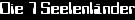Die 7 Seelenl�nder