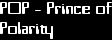 POP - Prince of
Polarity